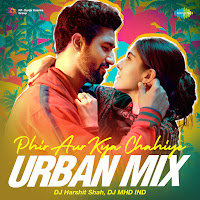 Phir Aur Kya Chahiye (Urban Mix)