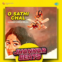 O Sathi Chal: Jhankar Beats