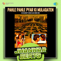 Pahle Pahle Pyar Ki Mulaqaten - Jhankar Beats