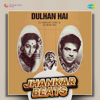 Dulhan Hai - Jhankar Beats