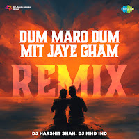Dum Maro Dum Mit Jaye Gham (Remix)