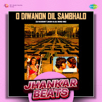 O Diwanon Dil Sambhalo - Jhankar Beats