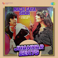 Mach Gaya Shor - Jhankar Beats