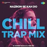Nazron Se Kah Do (Chill Trap Mix)
