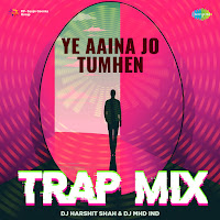 Ye Aaina Jo Tumhen (Trap Mix)