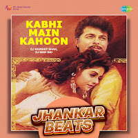 Kabhi Main Kahoon (Jhankar Beats)