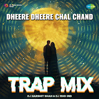 Dheere Dheere Chal Chand: Trap Mix