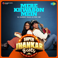 Mere Khwabon Mein - Super Jhankar Beats