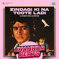 Zindagi Ki Na Toote Ladi: Jhankar Beats