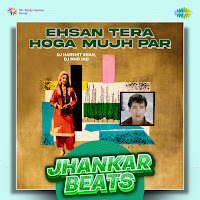 Ehsan Tera Hoga Mujh Par - Jhankar Beats