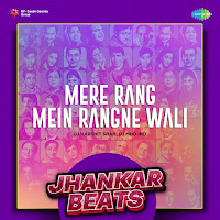 Mere Rang Mein Rangne Wali - Jhankar Beats