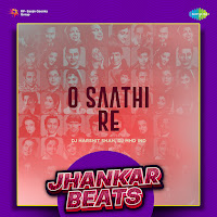 O Saathi Re - Jhankar Beats