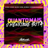 Quanto Mais O Henrique Bota (Feat. Mc Kelly, Mc Saci, Mc Pelé & Mc Erikah)