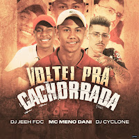 Dj Jeeh Fdc, Mc Meno Dani, Dj Cyclone