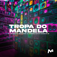 Tropa Do Mandela (Feat. Mc Mauricio Do 12)