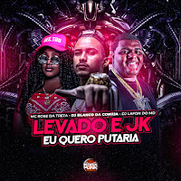 Levado E Jk Eu Quero Putaria