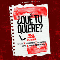 ¿Qué Tu Quiere? (Bajo Mundo Version) (Feat. Jøtta & Pablin “El Antivirus”)