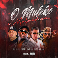 O Muleke É Malvadeza (Feat. Mc Saci & Complexo Dos Hits)