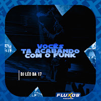 Vocês Ta Acabando Com O Funk (Feat. Fluxos Records)
