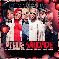 Ai Que Saudade (Feat. Mc Magrinho & Mc Jajau)