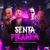 Senta Piranha (Feat. Mc Pedrin Do Engenha)