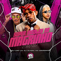 Dj Leo Lg, Dj Guizim, Mc Magrinho