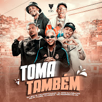Toma Também (Feat. Mc Rodrigo Do Cn, Mc Pretchako & Mc Pl Alves)