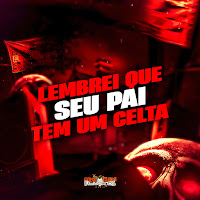 Lembrei Que Seu Pai Tem Um Celta (Feat. Mc Daniel Rd)