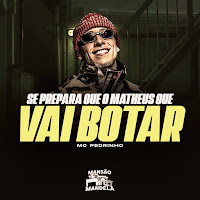 Se Prepara Que O Matheus Que Vai Botar