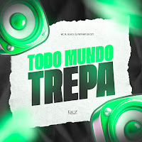 Todo Mundo Trepa (Feat. Mc Pl Alves)