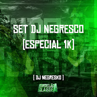 Set Dj Negresco (Especial 1K)
