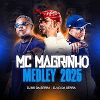 Dj Nk Da Serra, Dj A3 Da Serra, Mc Magrinho