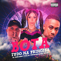 Bota Tudo Na Princesa (Feat. Mc Delux & Mc Pipokinha)
