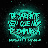 Tá Carente Vem Que Nós Te Empurra (Feat. Mc Rafa 22)