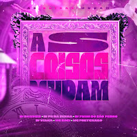 Mtg - As Coisas Mudam (Feat. Dj Viana & Dj Fumo Do Sao Pedro)