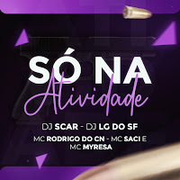 Dj Scar, Dj Lg Do Sf, Mc Rodrigo Do Cn