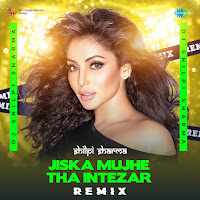Jiska Mujhe Tha Intezar (Remix)