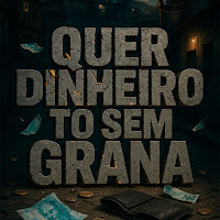 Quer Dinheiro To Sem Grana