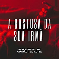 Dj Tchouzen, Mc Gordão, 2L Motta