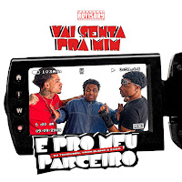 Vai Senta Pra Mim E Pro Meu Parceiro