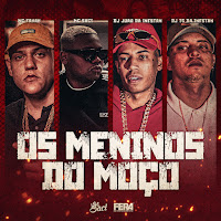 Os Menino Do Moço (Feat. Dj Joao Da Inestan)