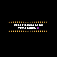Pras Piranha De Bh- Toma Lerda