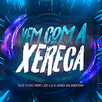 Vem Com A Xereca