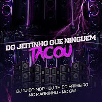 Do Jeitinho Que Ninguem Tacou (Feat. Mc Magrinho)