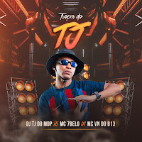 Dj Tj Do Mdp, Mc 7 Belo, Mc Vn Do B13