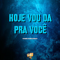 Hoje Vou Da Pra Você