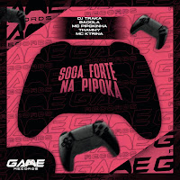 Soca Forte Na Pipoka (Feat. Mc Ktrina, Game Records & Pipokando Fluxos)