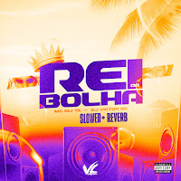 Rei Da Bolha [Slowed + Reverb]