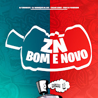 Zn Bom E Novo (Feat. Dj Tchouzen)