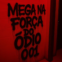 Mega Na Força Do Odio 001 (Feat. Dj Gebe & Dj Lukas Lt)